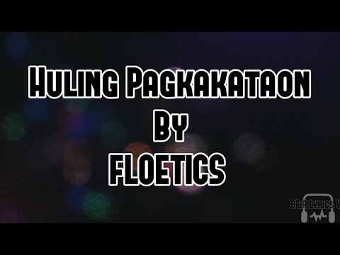 Huling Pagkakataon By Floetics (Lyrics)