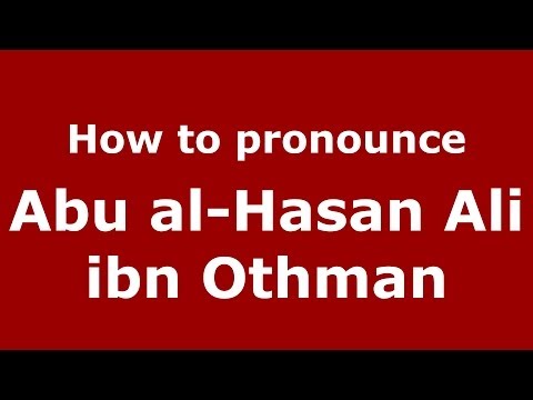 How to pronounce Abu al-Hasan Ali ibn Othman (Arabic/Morocco) - PronounceNames.com