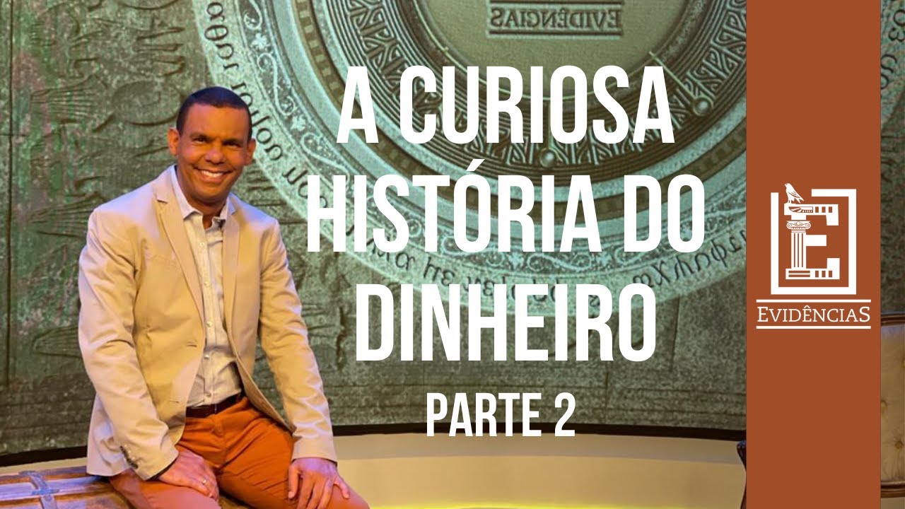 A HISTÓRIA DO DINHEIRO | PARTE 2 | Evidências NT