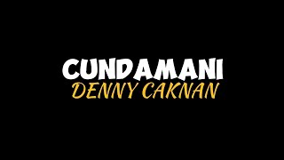 Download lagu CUNDAMANI - Denny Caknan || Lyrics 🎶 || Yakin - Yakino yakin aku tenanan🎧🎵 mp3