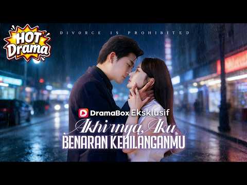 【Sulih Suara】Akhirnya, Aku Benaran Kehilanganmu #dramabox #freedrama #hotdrama #newdrama