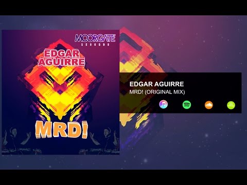 Edgar Aguirre - MRD! (Original Mix)