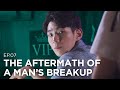 Man S Point Of View Of A Breakup No Time For Love Ep 7 ENG SUB Dingo Kdrama