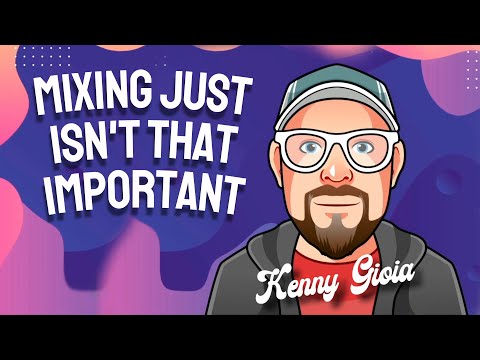 Mixing Just Isn't That Important