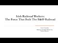Irish Railroad Workers The Force That Built The B O Railroad