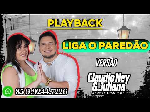 PLAYBACK GRÁTIS- LIGA O PAREDÃO "E BOTA PRA TORAR" - VERSÃO CLÁUDIO NEY E JULIANA