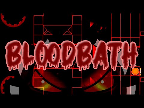 'BLOODBATH' (Extreme Demon) 100% By Riot & more | Geometry Dash 2.2