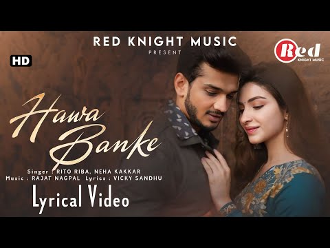 Hawa Banke (LYRICS) Rito Riba | Neha Kakkar | Munawar Faruqui | Kinza | Rajat Nagpal | Vicky Sandhu