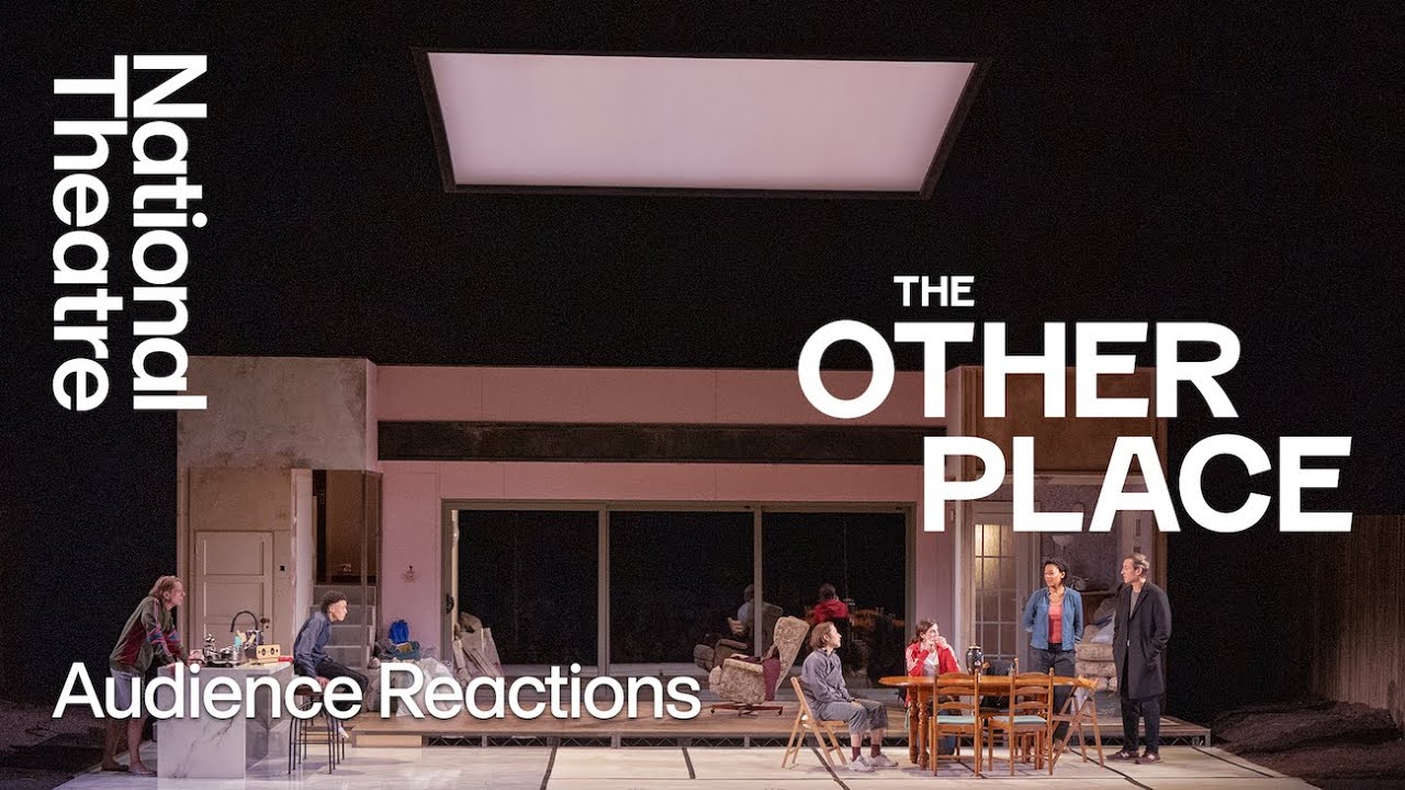 The Other Place | Audience Reactions | National Theatre