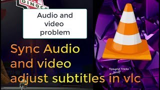 (VLC)How to sync or adjust audio and video ,, subtitles , audio and video in your vlc