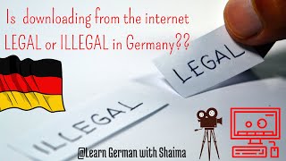 Is downloading legal or illegal in Germany? Is torrent allowed?