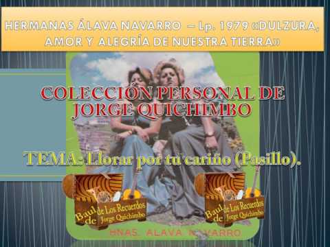 Llorar Por Tu Carino Hnas Alavan Navarro - Puro Pasillos Y Vals