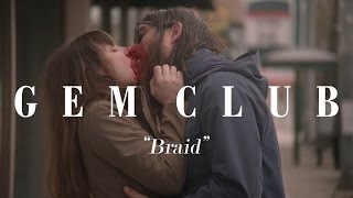 Gem Club - "Braid" [OFFICIAL VIDEO]