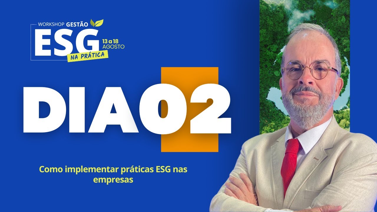 Aula 02 - 8° Workshop ESG na Prática, com Roberto Roche