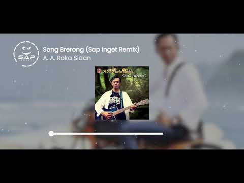 A. A. Raka Sidan - Song Brerong (Sap Inget Remix)