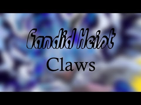 Candid Heist - Claws