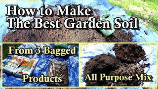 How to Make An All Purpose Garden Soil from 3 Bagged Products: Cheaper & Better Than Any Bagged Mix!