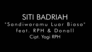 Download lagu Sandiwara mu Luar Biasa || SITI BADRIAH ft RPH & DONALL || LIRIK mp3