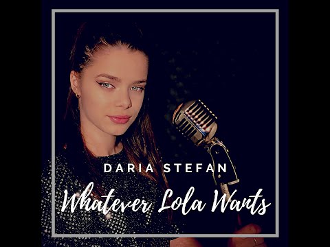 Daria Stefan - Whatever Lola Wants
