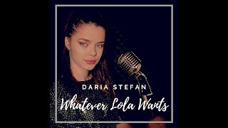 Daria Stefan - Whatever Lola Wants