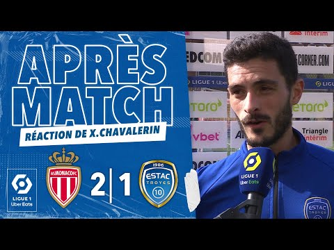 Monaco 2-1 ESTAC | Réaction de Xavier Chavalerin