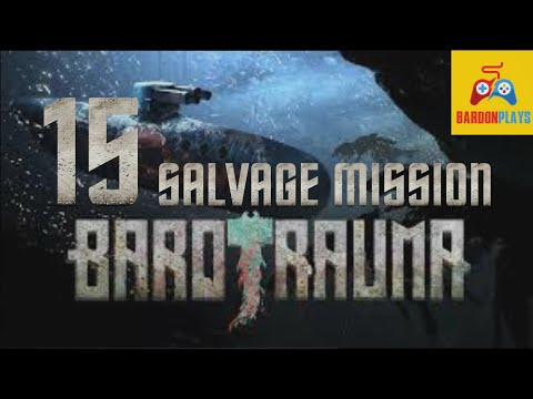 Barotrauma - Ep15 Salvage Mission
