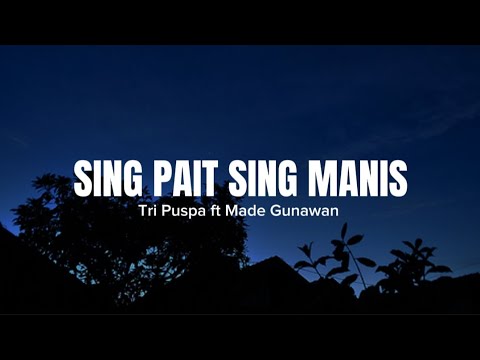 Sing Pait Sing Manis - Tri Puspa ft. Made Gunawan (Lirik)