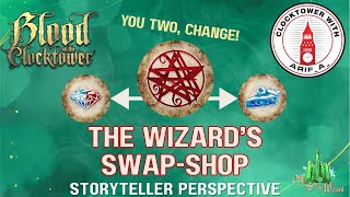 WELCOME TO THE WIZARD'S SWAP-SHOP! 🧙🏼‍♂️ Blood on the Clocktower (storyteller perspective)
