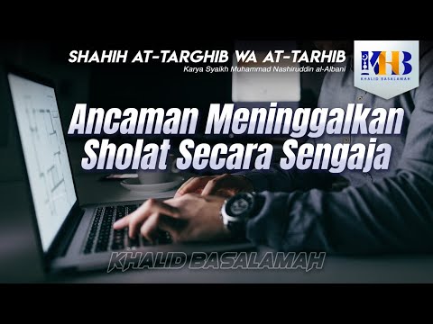 Shahih At-Targhib wa At-Tarhib - Ancaman Meninggalkan Sholat Secara Sengaja (Hadits 568-575)