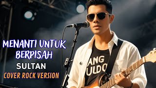 Download lagu Menanti Untuk Berpisah - Sultan Cover Rock Version By Aing Audio mp3 Download lagu Menanti Untuk Berpisah - Sultan Cover Rock Version By Aing Audio mp3