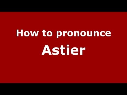 How to pronounce Astier (French) - PronounceNames.com