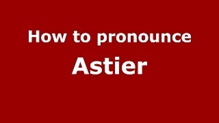 How to pronounce Astier