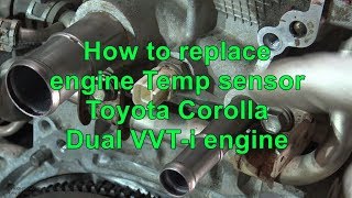 How to replace engine Temp sensor Toyota Corolla Dual VVT-i engine. Years 2007 to 2022