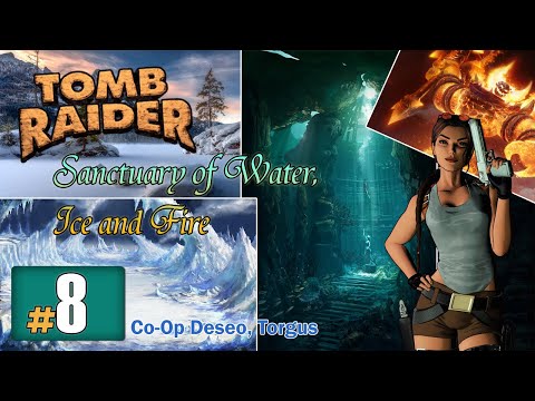 [TRLE] THE SANCTUARY OF WATER, ICE AND FIRE - Co-Op Deseo/Torgus #8