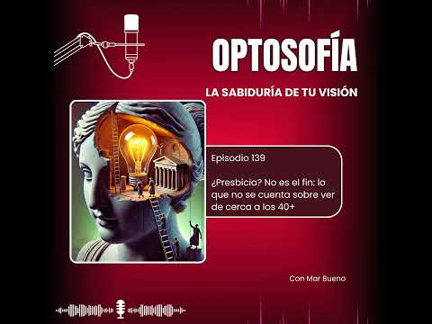 139.- ¿Presbicia? No es el fin: lo que no se cuenta sobre ver de cerca a los 40+ 👁️