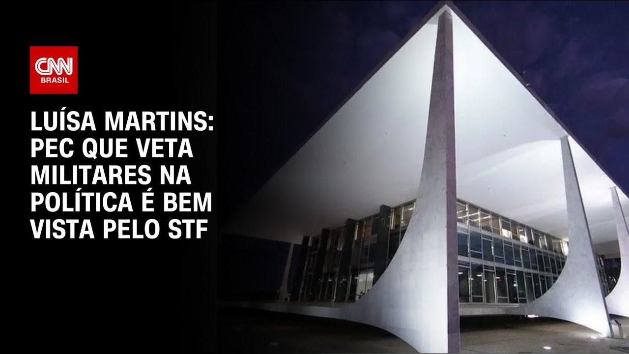 Luísa Martins: PEC que veta militares na política é bem vista pelo STF | BASTIDORES CNN