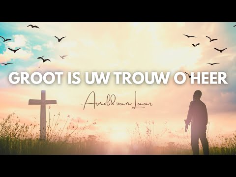 Groot is Uw trouw 💍, o Heer / Great Is Thy Faithfullness || Opwekking 123 - Arnold van Laar (live)