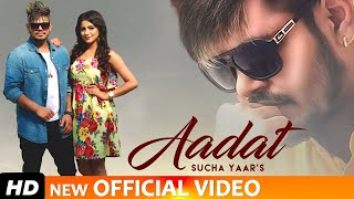 Aadat   Sucha Yaar Full Video Song FT  Sonia Verma