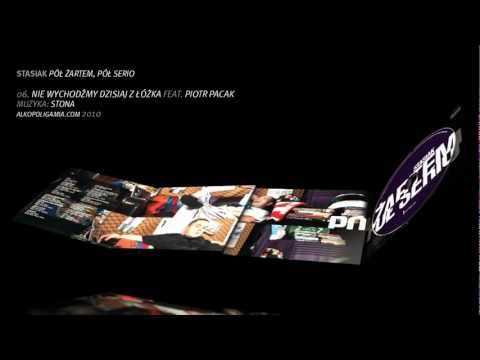 06. Stasiak - Nie wychodźmy dzisiaj z łóżka feat. Piotr Pacak - Pół żartem, pół serio