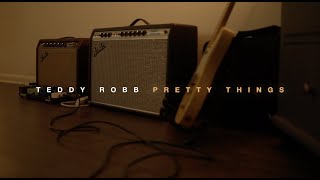 Teddy Robb- Pretty Things (Official Music Video)