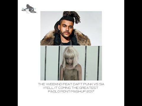 The Weeknd Feat Daft Punk Vs Sia - I fell it coming the greatest - Paolo Monti mashup 2017