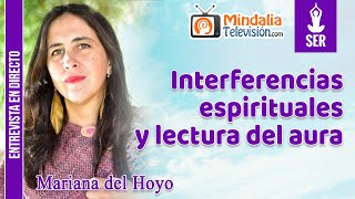 Interferencias espirituales y lectura del aura. Entrevista a Mariana del Hoyo