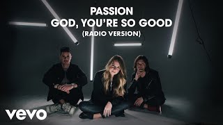 Passion - God, You’re So Good (Radio Version/Audio) ft. Kristian Stanfill, Melodie Malone