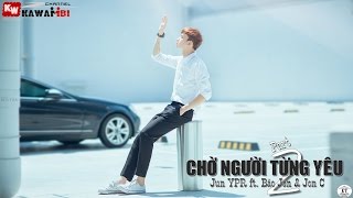 Chờ Người Từng Yêu (Part 2) - Jun YPR ft. Bảo Jen & Jon C [ Video Lyrics ]