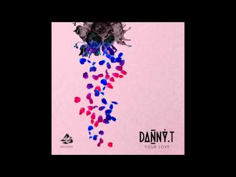 Danny T - Your Love
