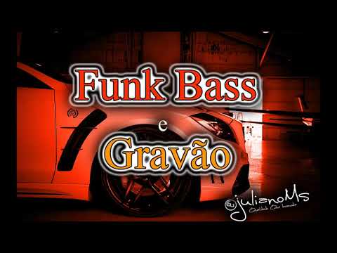 SET FUNK BASS E GRAVÃO   DJ JULIANO MS