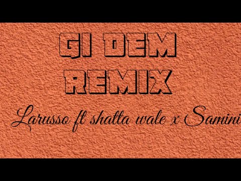 Larusso ft Shatta Wale x Samini Gi dem Remix Lyrics video