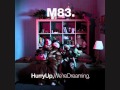 M83 Hurry Up We Re Dreaming Outro