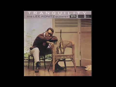 Lee Konitz Quartet  -Tranquility -1957 (FULL ALBUM)