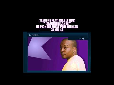 DJ Pioneer First Play Of Teebone Feat Kele Le Roc "Changing Lanes" On Kiss